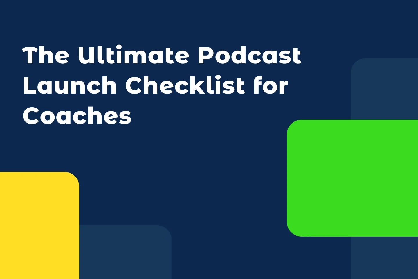 The Ultimate Podcast Launch Checklist for Coaches