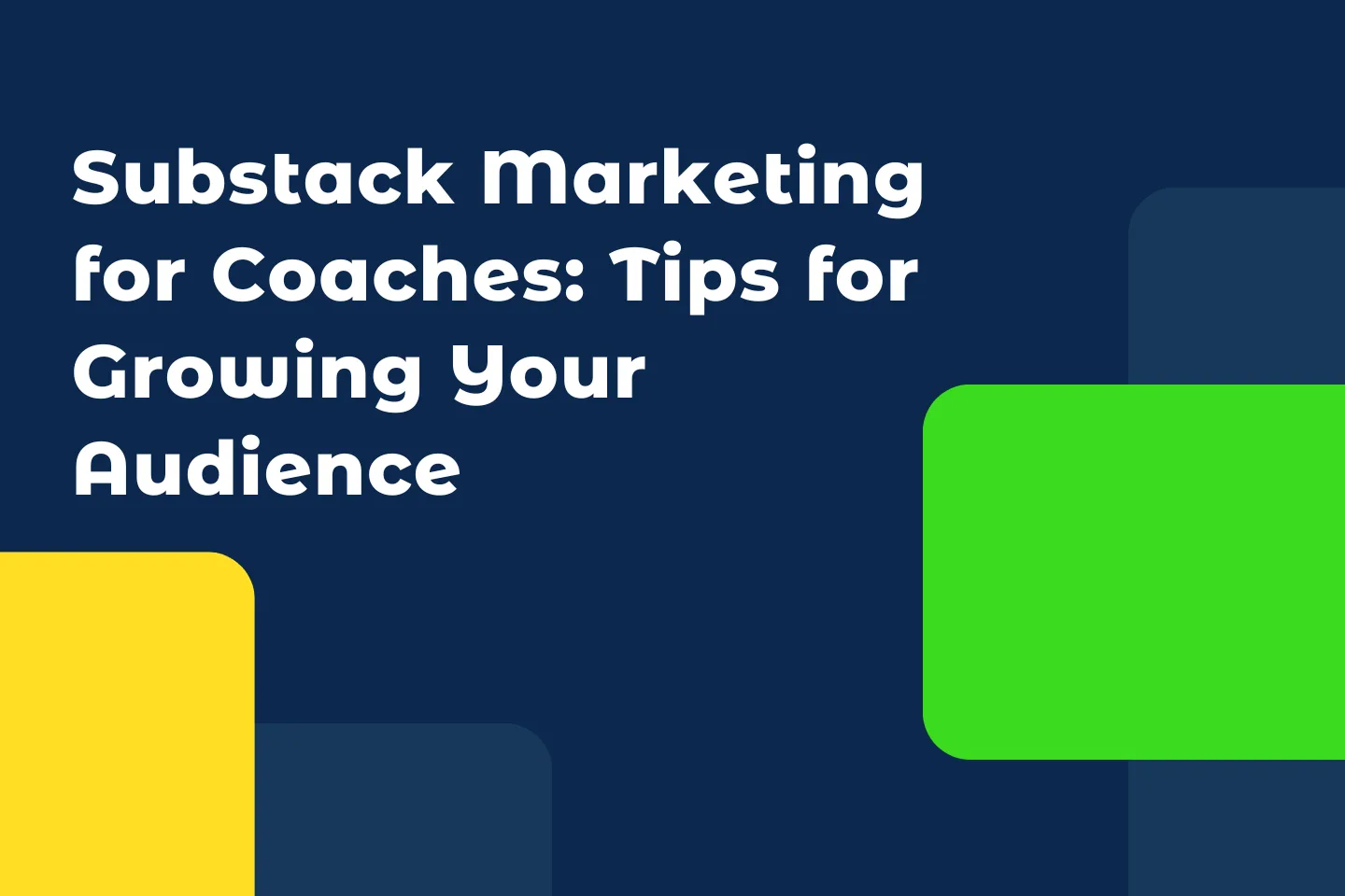 Substack Marketing for Coaches: Tips for Growing Your Audience