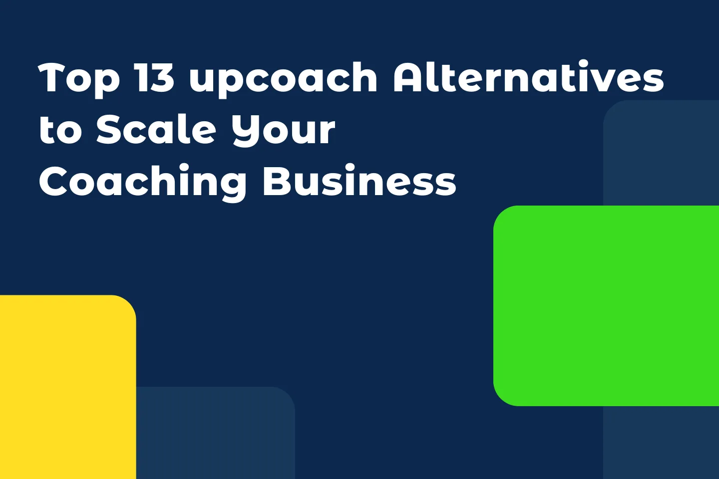 Top 13 upcoach Alternatives to Scale Your Coaching Business