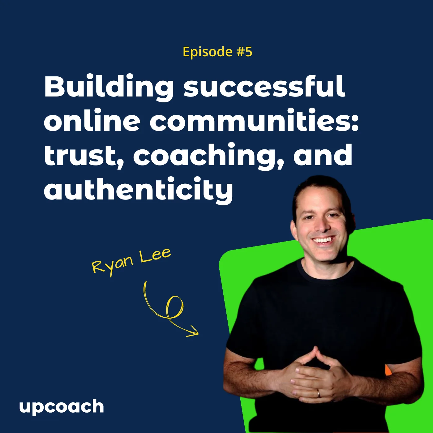 Ep 5: Building successful online communities: trust, coaching, and authenticity with Ryan Lee