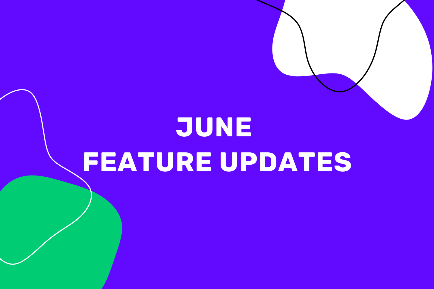 june Feature Updates