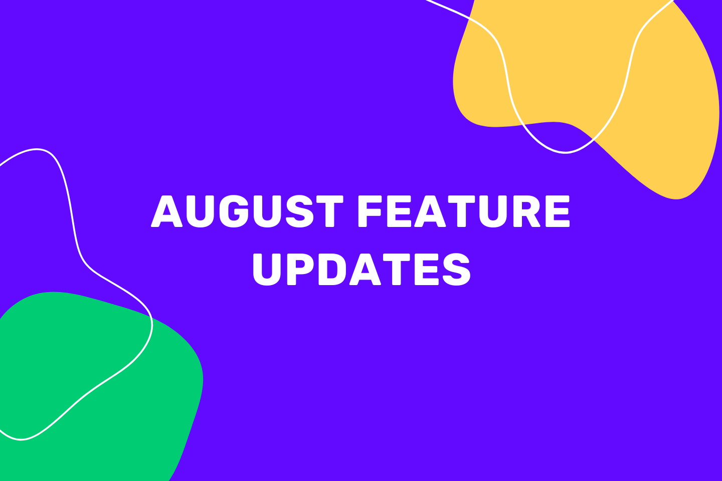 August Feature Updates