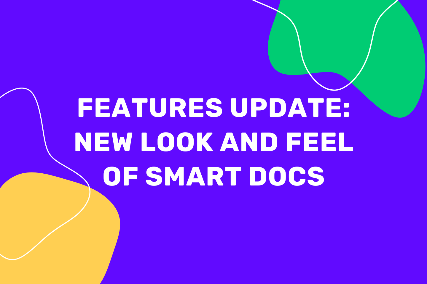 Features Update – New Look and Feel of Smart Docs