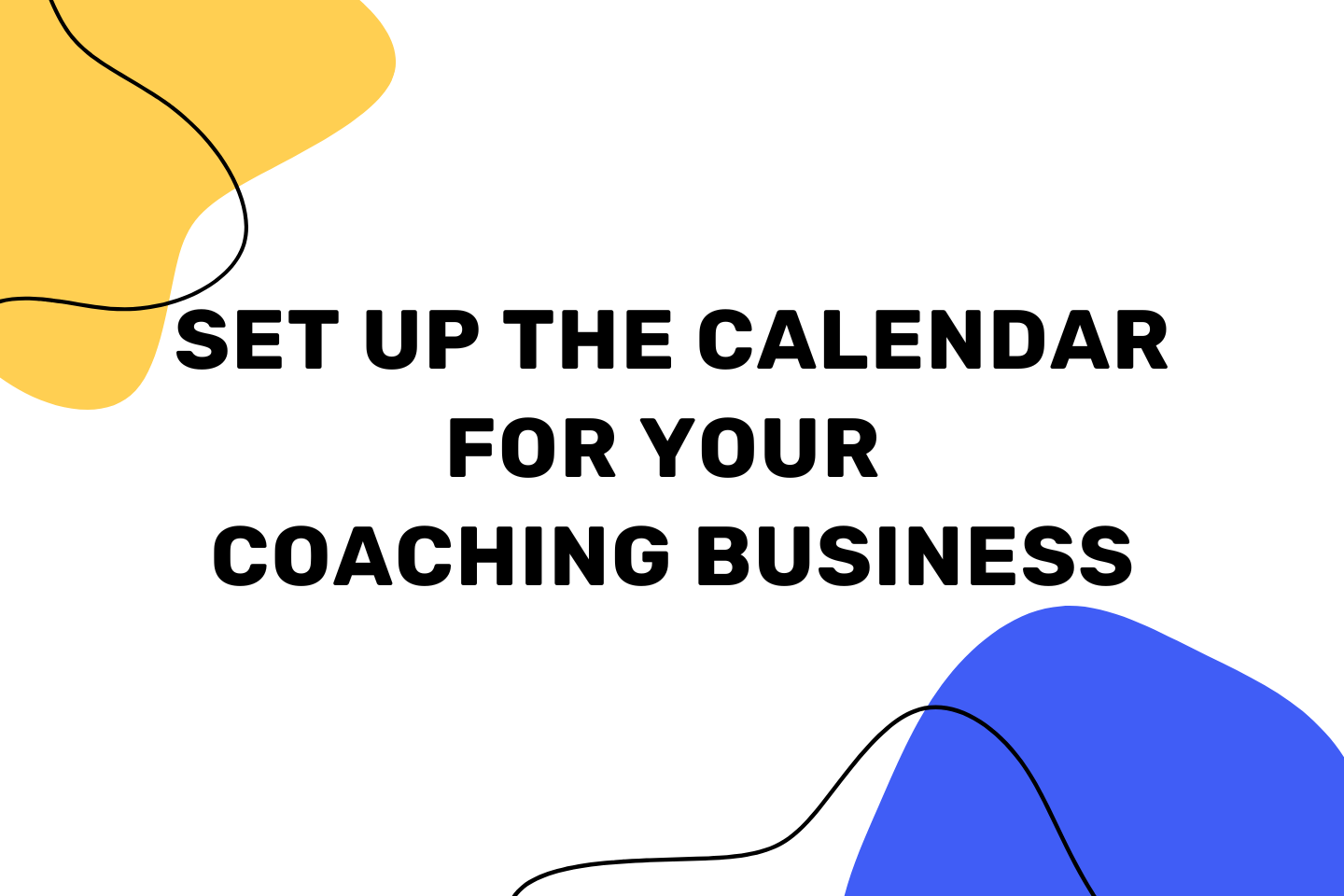 Set Up the Calendar for Your Coaching Business