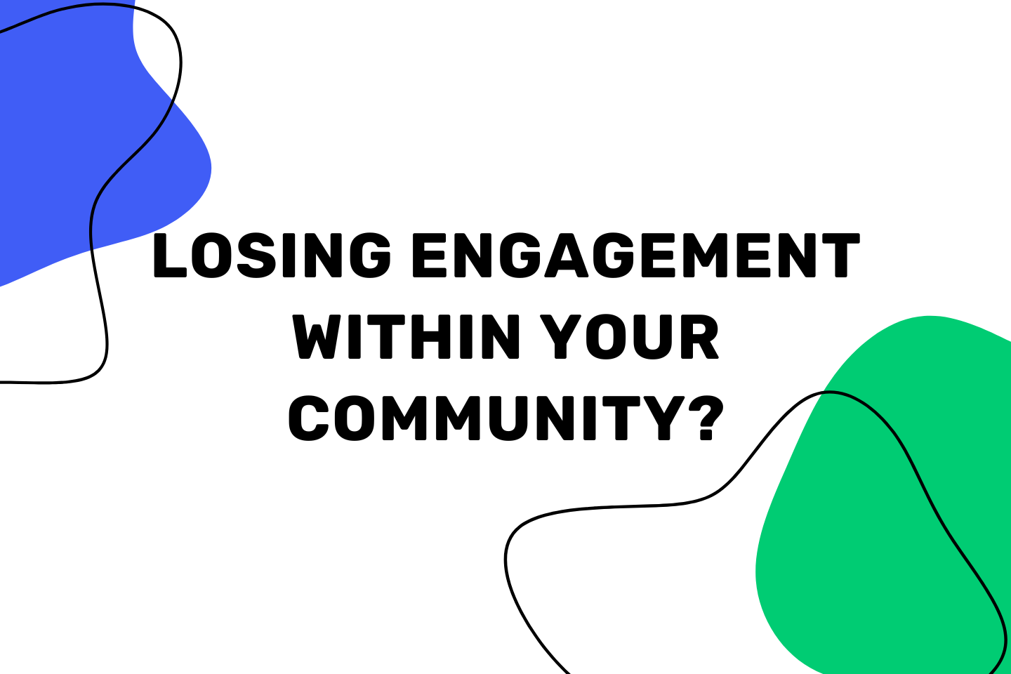 Losing Engagement Within Your Community?