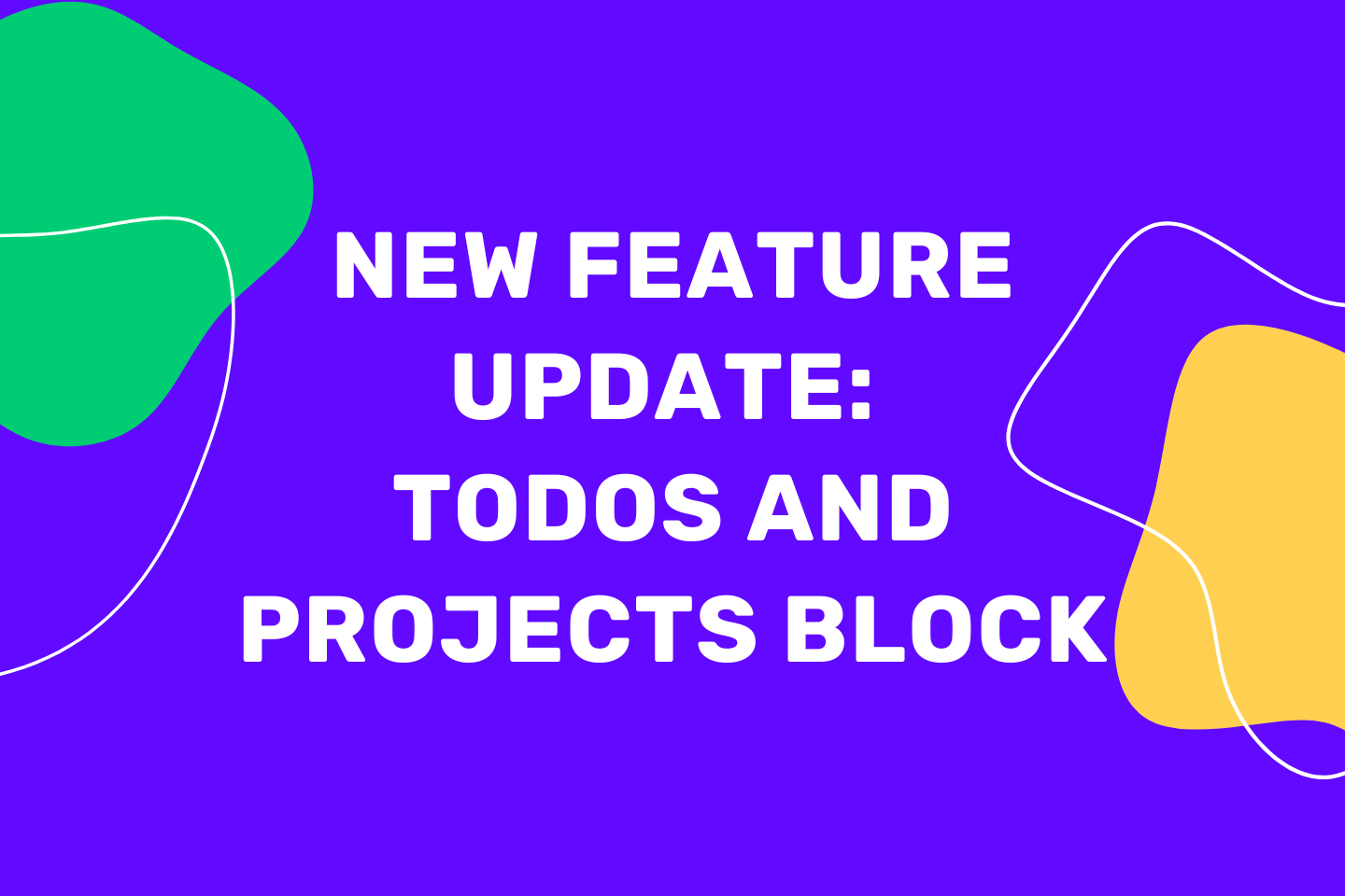 New Feature Update: Todos&Projects Block