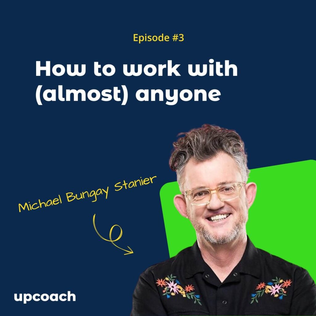 upcoach podcast episode #3 with Michael Bungay Stanier