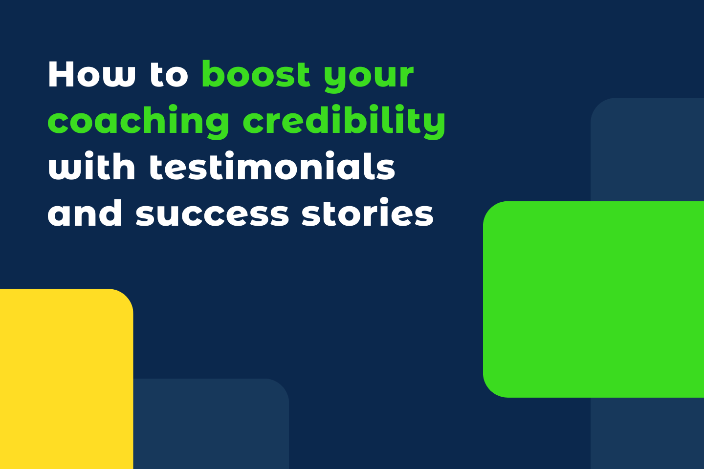 How to boost your coaching credibility with testimonials and success stories