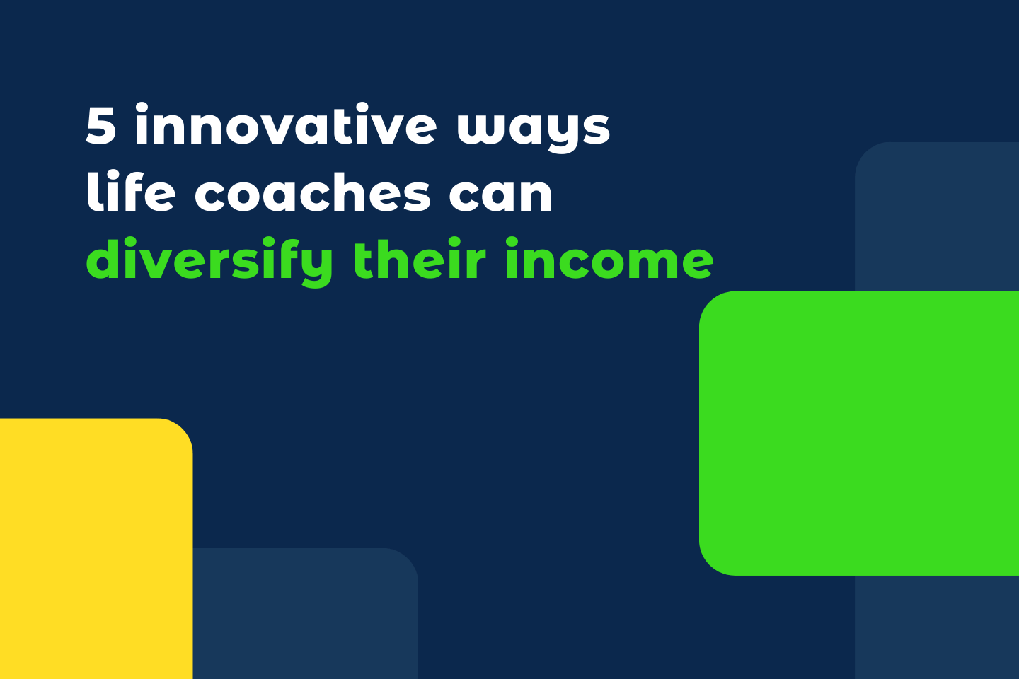 5 innovative ways life coaches can diversify their income