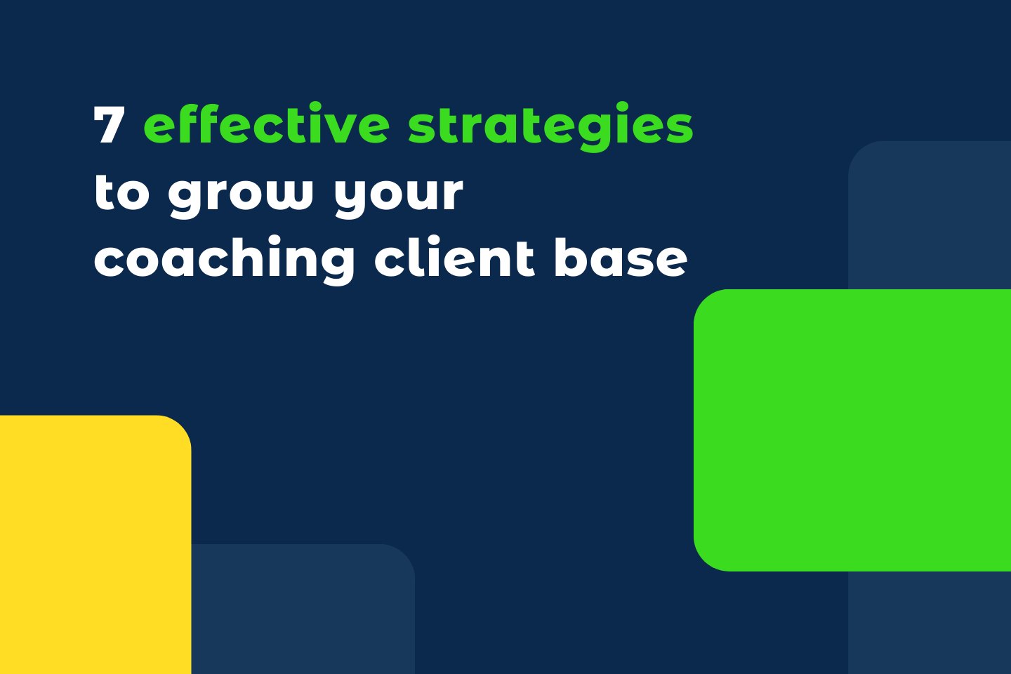 7 effective strategies to grow your coaching client base