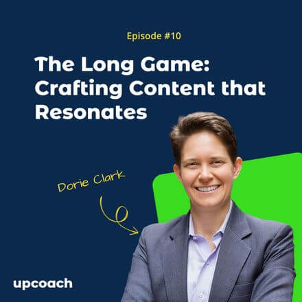 The Long Game: Crafting Content that Resonates with Dorie Clark