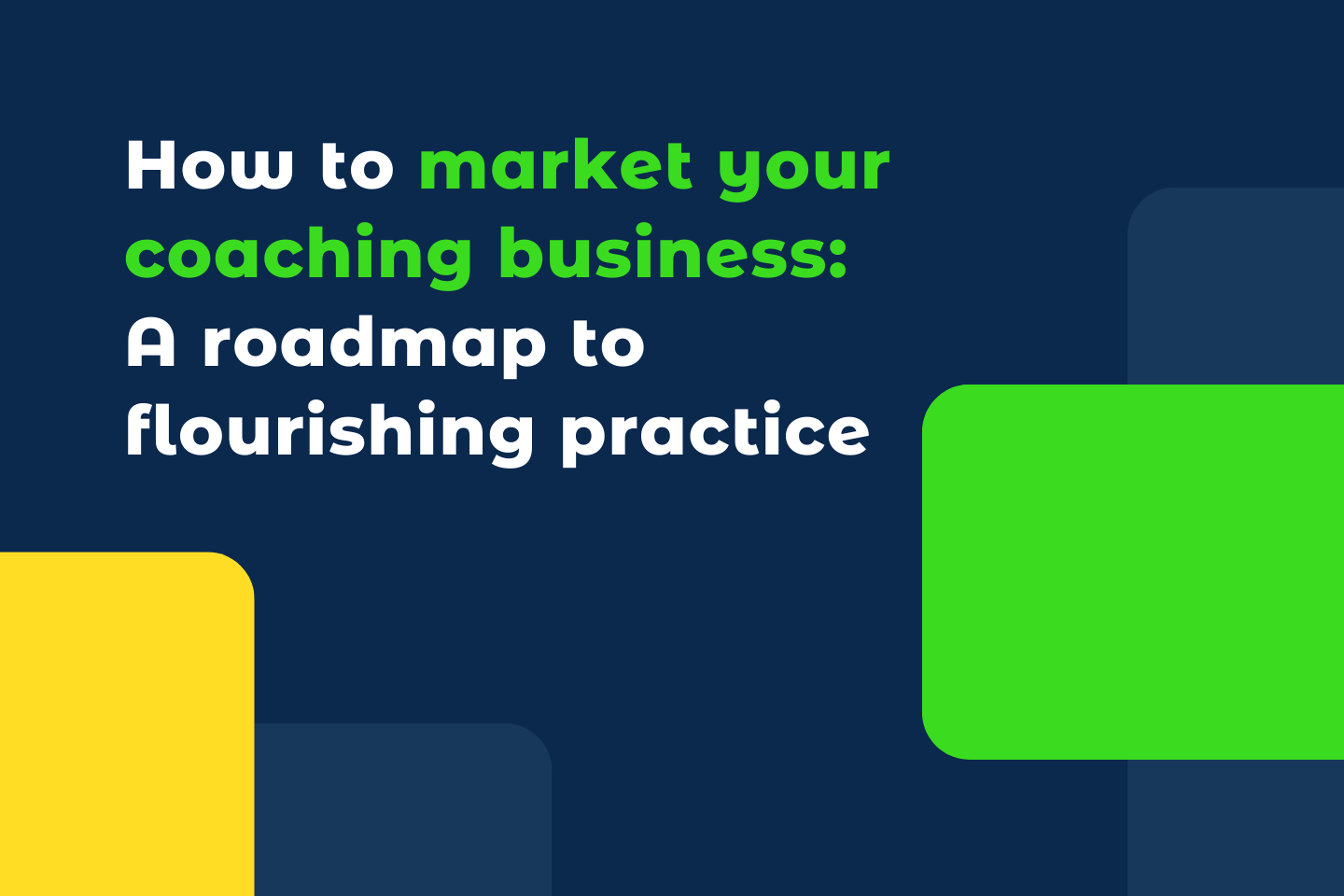 How to market your coaching business: A roadmap to flourishing practice