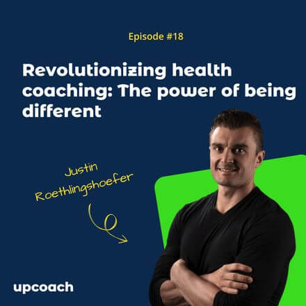 Revolutionizing Health Coaching: The Power of Being Different with Justin Roethlingshoefer