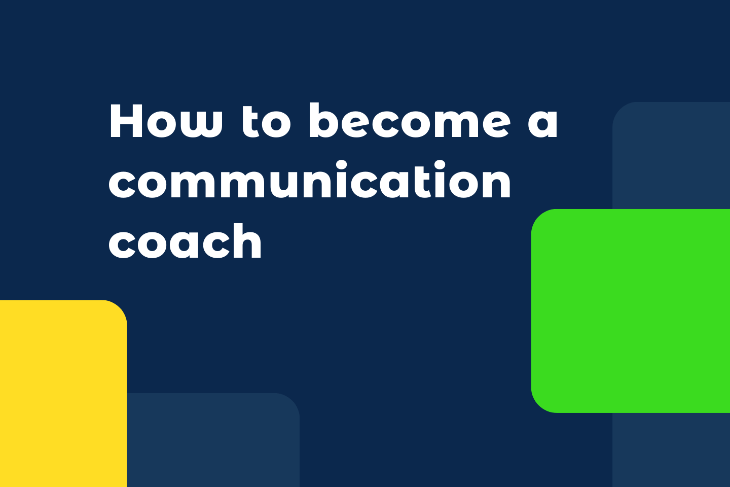 What a Communication Coach Is and How to Become One