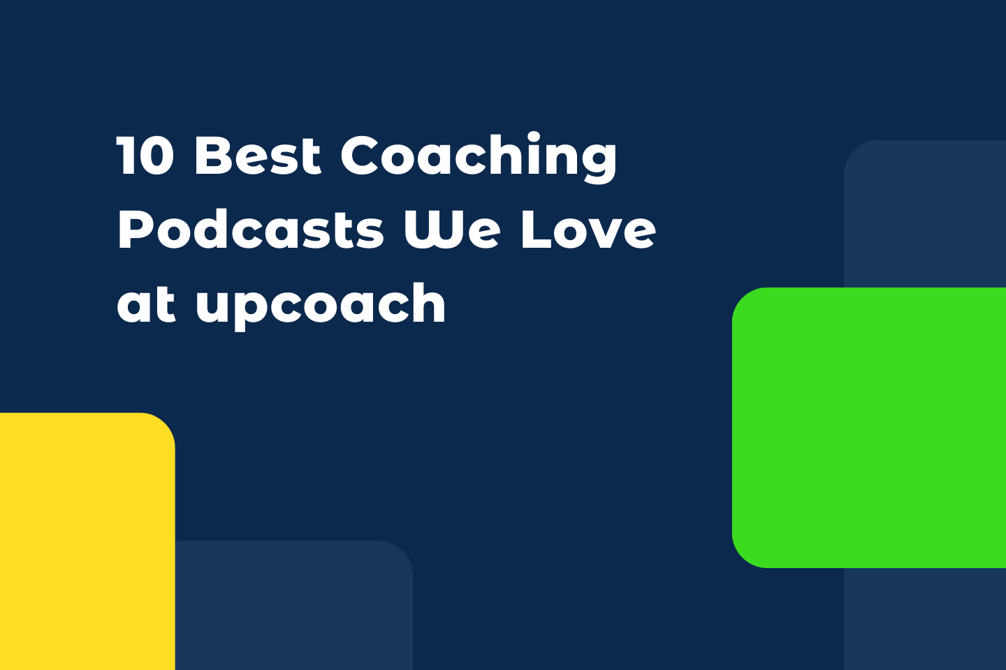 10 Best Coaching Podcasts We Love at upcoach
