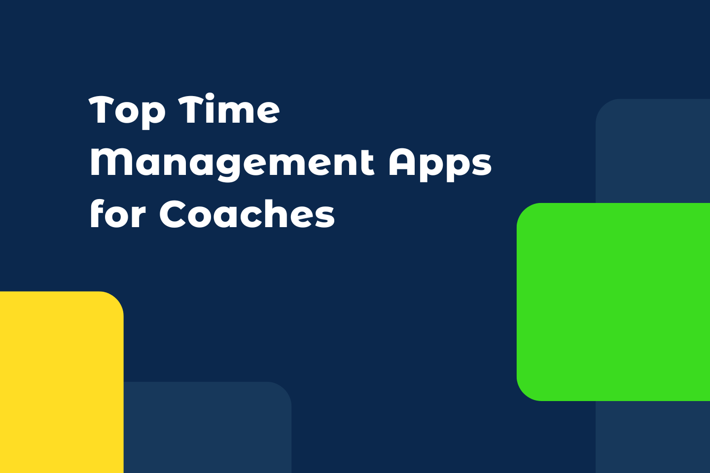 8 Best Time Management Apps for Coaches in 2024