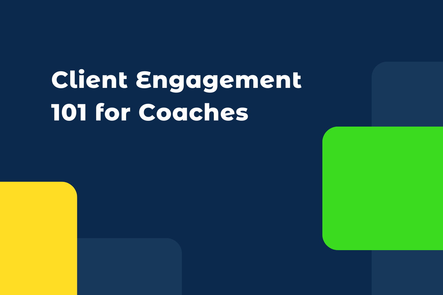 Client Engagement 101 for Coaches