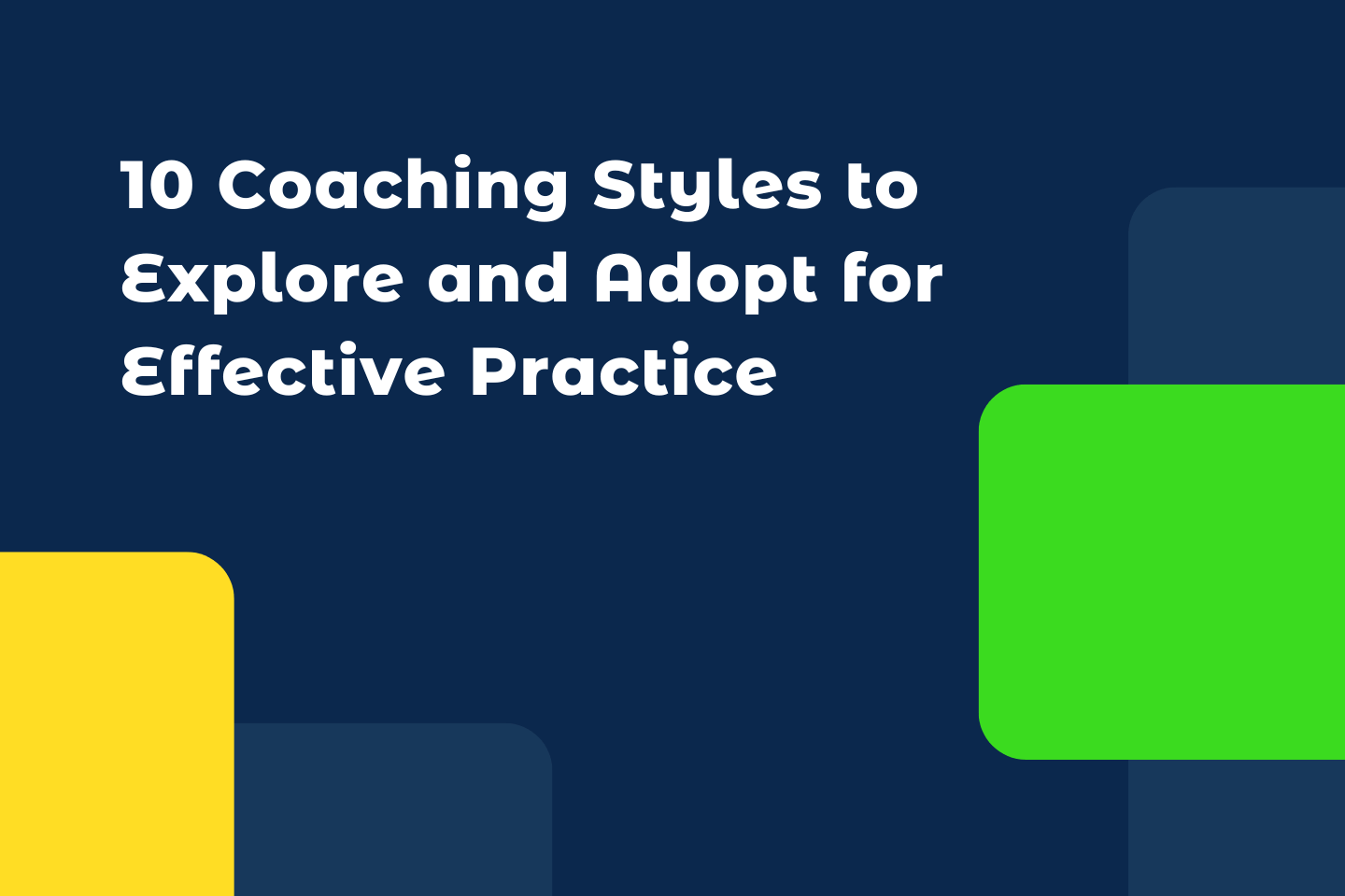 10 Coaching Styles to Explore and Adopt for Effective Practice