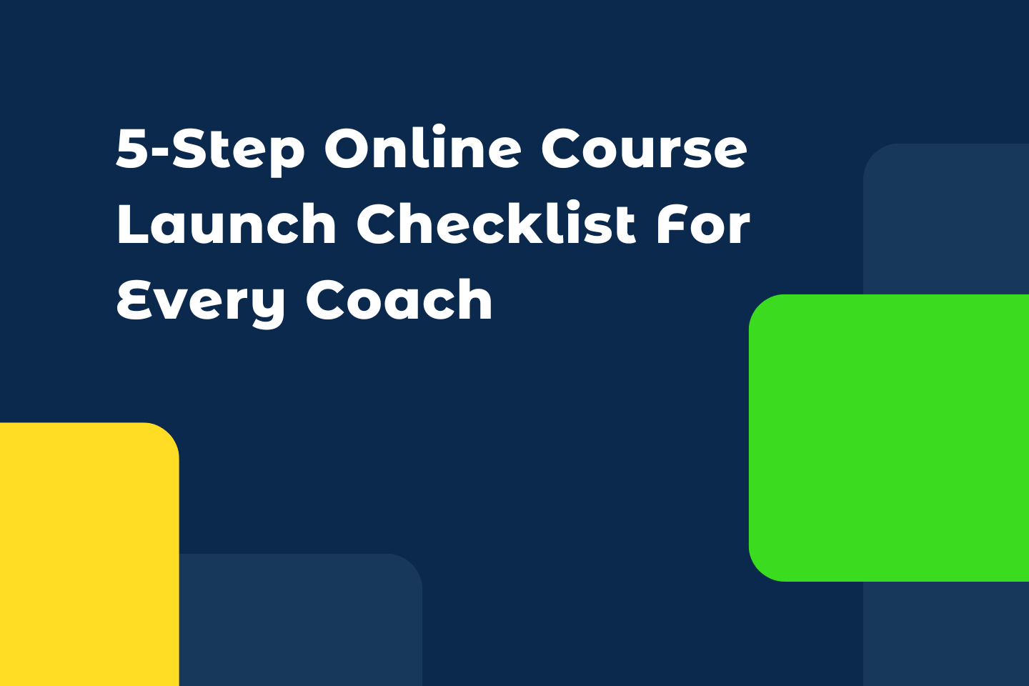 5-Step Online Course Launch Checklist For Every Coach