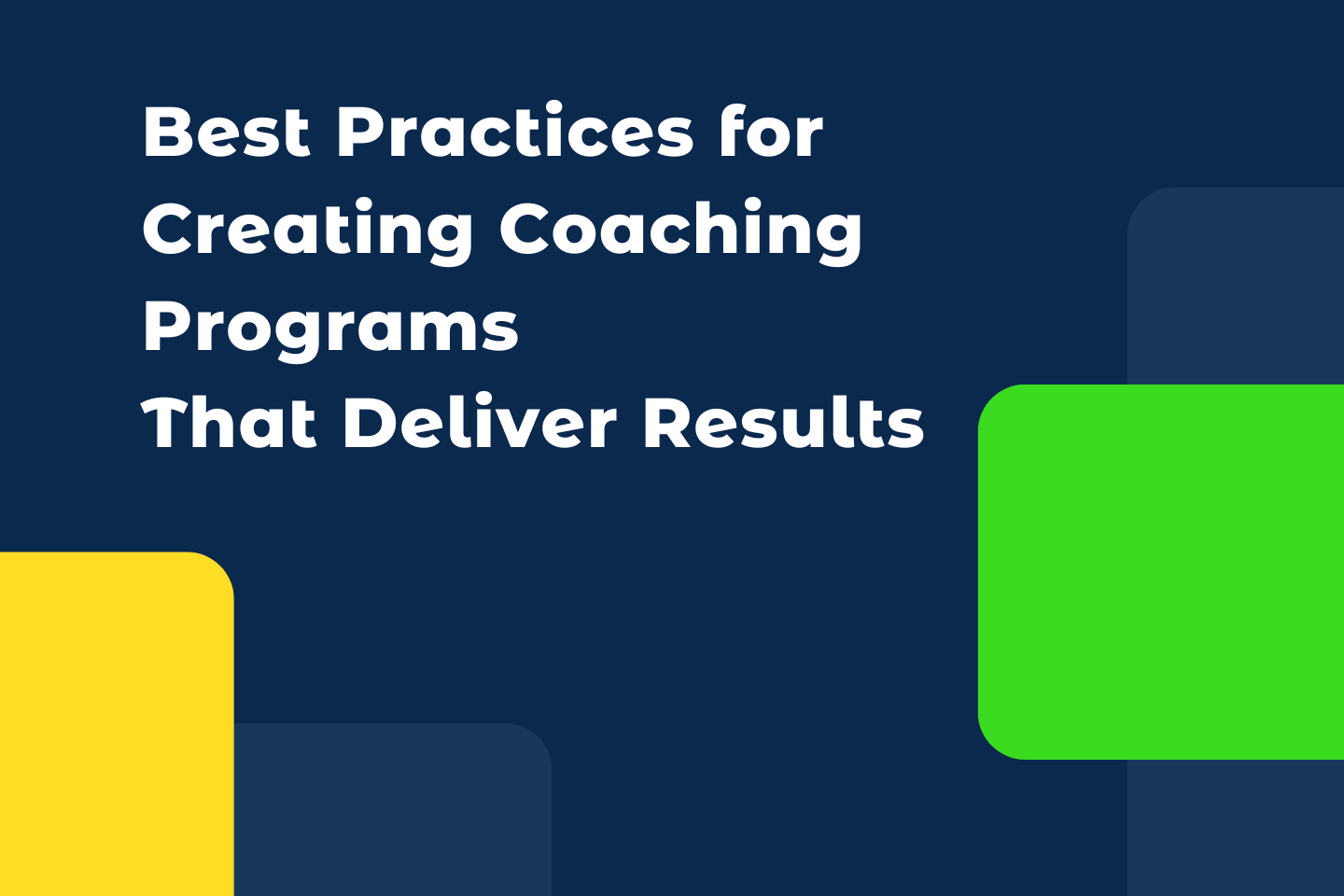 Best Practices for Creating Coaching Programs That Deliver Results