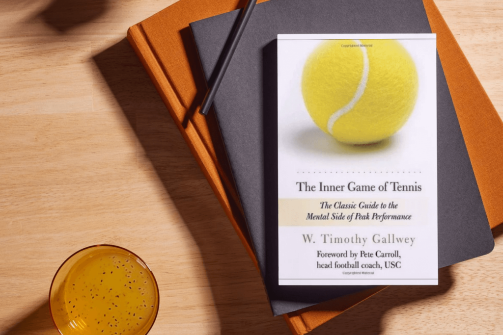 "The Inner Game of Tennis: The Classic Guide to the Mental Side of Peak Performance" by W. Timothy Gallwey
