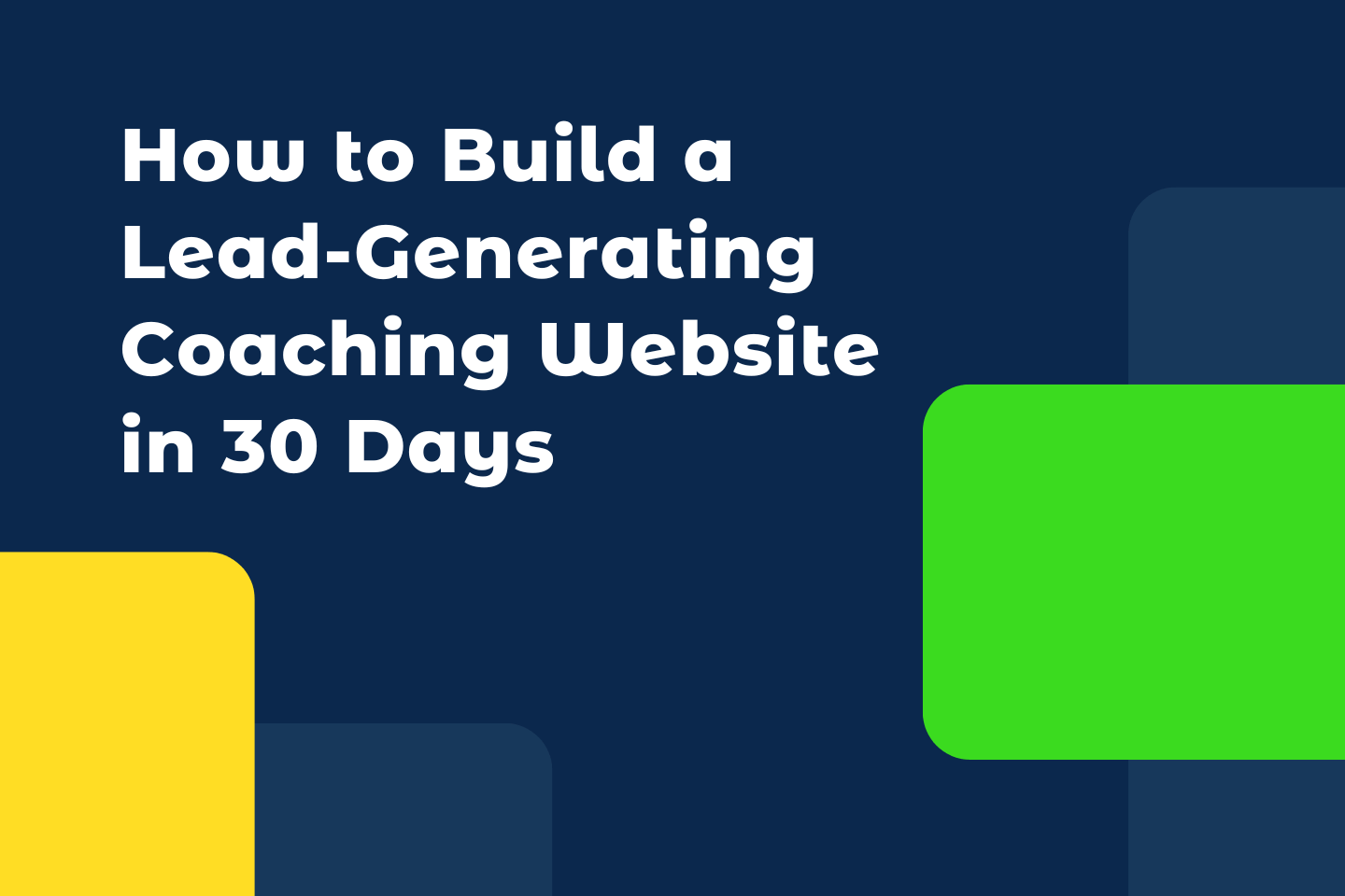 How to Build a Lead-Generating Coaching Website in 30 Days